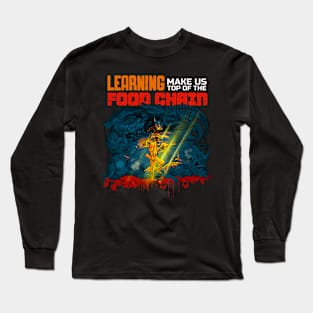 Learning Makes Us Top of the Food Chain Long Sleeve T-Shirt